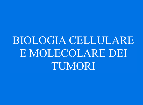 Biologia cellulare e molacolare dei tumori